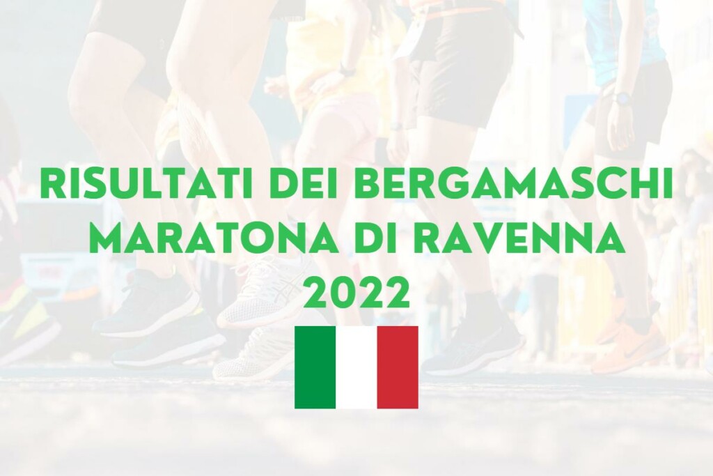 maratona ravenna 2022 risultati bergamaschi